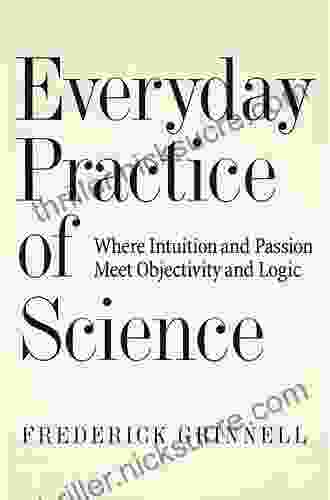 Everyday Practice Of Science: Where Intuition And Passion Meet Objectivity And Logic