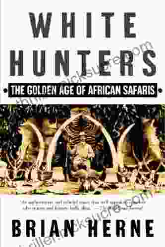 White Hunters: The Golden Age Of African Safaris