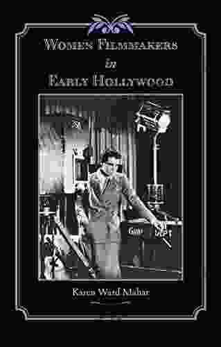 Women Filmmakers In Early Hollywood (Studies In Industry And Society)