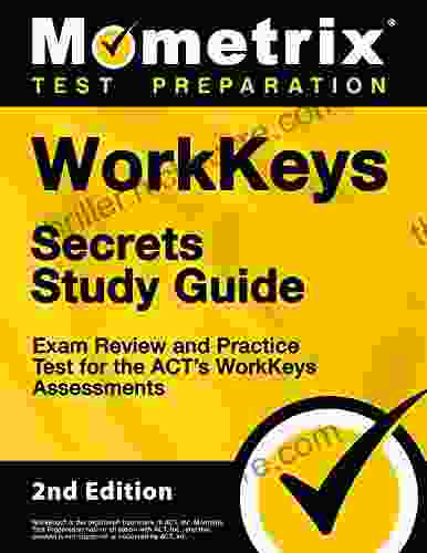WorkKeys Secrets Study Guide Exam Review And Practice Test For The ACT S WorkKeys Assessments: 2nd Edition