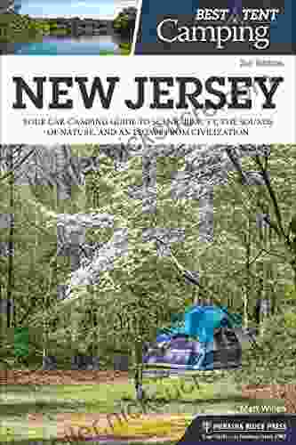 Best Tent Camping: New Jersey: Your Car Camping Guide To Scenic Beauty The Sounds Of Nature And An Escape From Civilization